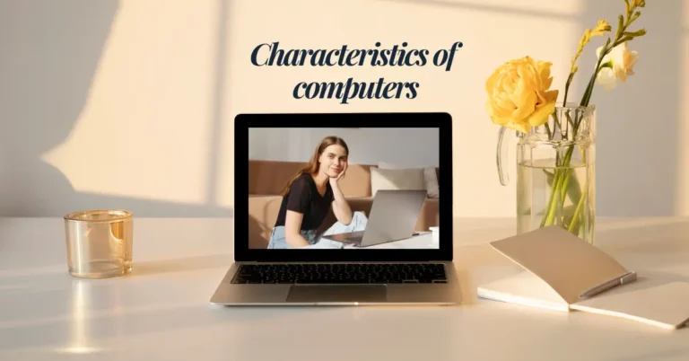 What are the Characteristics of a Computer?