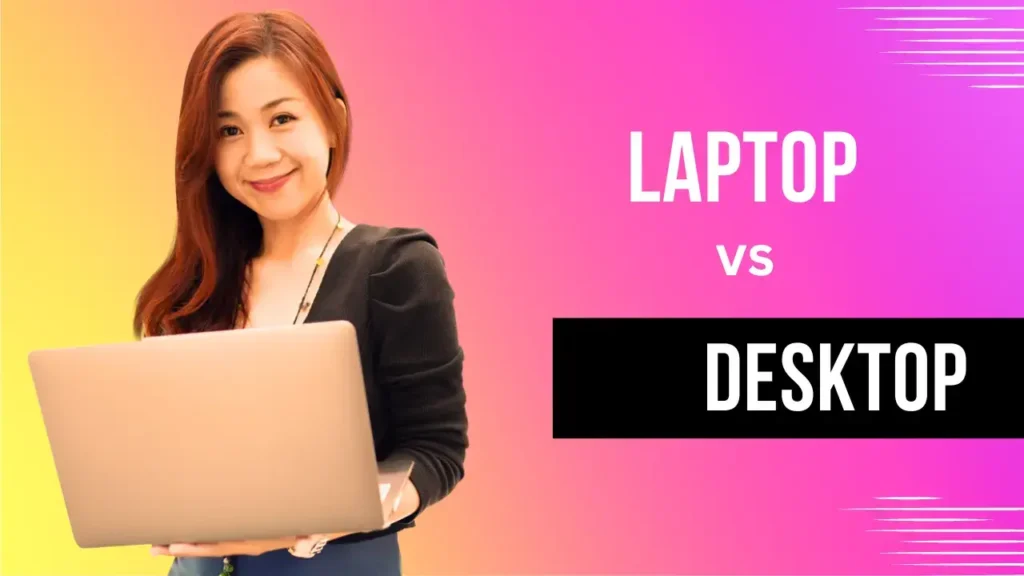 Difference between Laptop and Desktop