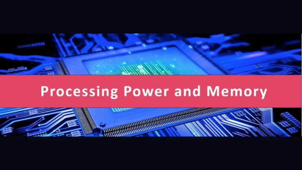 Differences in terms of Processing Power and Memory